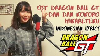 【Naya Yuria】Dragon Ball GT - Dan Dan Kokoro Hikareteku Indonesia Lyrics Cover