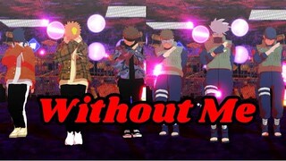 Without Me【NARUTO MMD】NARUTO*SASUKE*KIBA*KAKASHI*YAMATO*GENMA