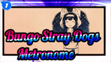[Bungo Stray Dogs Hand Drawn MAD] Metronome_1