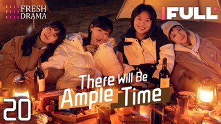 [Multi-sub] There Will Be Ample Time EP20 | Ren Suxi, Li Xueqin, She Ce, Wang Zixuan | Fresh Drama