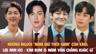 Những người "nắm giữ thời gian" của Kbiz: Lee Min Ho - Kim Bum 15 năm vẫn chẳng khác gì