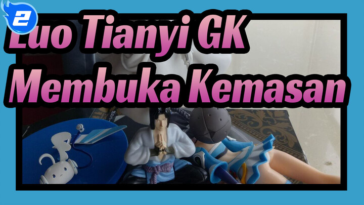 [Luo Tianyi GK] Membuka Kemasan GK Domestik (Bagian2)_2