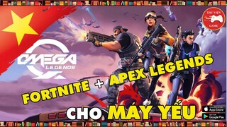 Omega Legends (TIẾNG VIỆT) || CÁCH TẢI và TRẢI NGHIỆM "FORTNITE + APEX LEGENDS" || Thư Viện Game