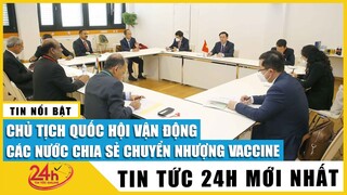 Chủ tịch Quốc hội Vương Đình Huệ tại Áo: Vận động lãnh đạo các nước chia sẻ, chuyển nhượng vaccine