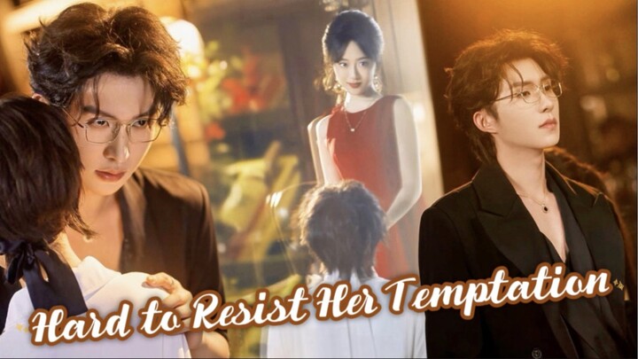 Hard to Resist Her Temptation (Zhang Jijun 💌 Hou Chengyue )