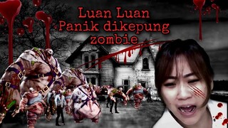 Luanluan PANIK ZOMBIE ADA DIMANA-MANA !!