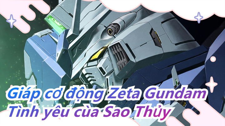 [Giáp cơ động Zeta Gundam] Tình yêu cùa Sao Thủy - Mizu no Hoshi e Ai wo Komete