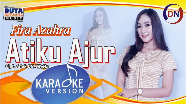 Fira Azahra - Atiku Ajur (OFFICIAL KARAOKE VERSION)