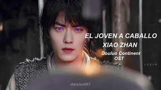 [SUB ESPAÑOL] “El joven a caballo” Xiao Zhan OST | Douluo Continent 斗罗大陆