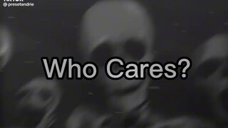 who cares?