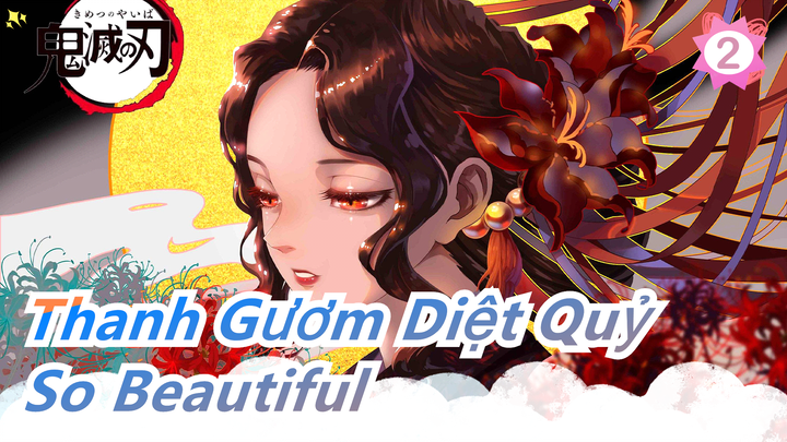 [Thanh Gươm Diệt Quỷ] Cậu đẹp đẽ như vậy - 'So beautiful'_2