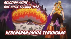 REACTION ANIME : ONE PIECE EPISODE 1142 || Kebenaran dunia terunkap