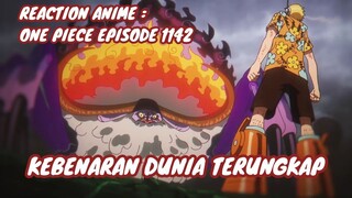 REACTION ANIME : ONE PIECE EPISODE 1142 || Kebenaran dunia terunkap