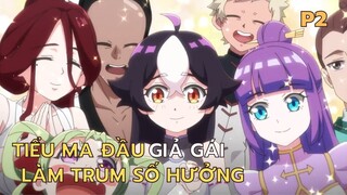 TIỂU MA ĐẦU GIẢ GÁI NHẬP HỌC P2 | REVIEW PHIM ANIME TÓM TẮT ANIME HAY