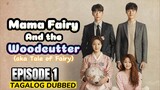 Mama Fairy and the Woodcutter Episode 1 Tagalog