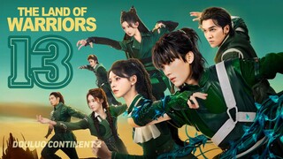 🇨🇳EP 13 | The Land of Warriors (2O24)[EngSub]