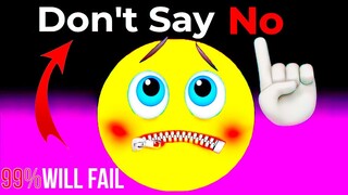 Don't say "No" while watching this video