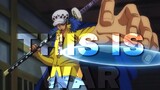 One Piece 「AMV」- This Is War