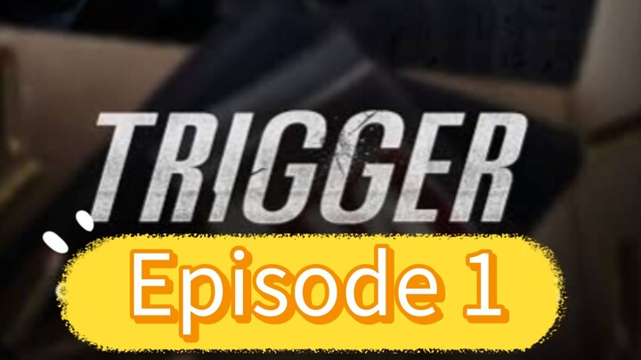 Trigger Episode 01