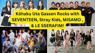 Kōhaku Uta Gassen Rocks with SEVENTEEN, Stray Kids, MISAMO (TWICE), & LE SSERAFIM!