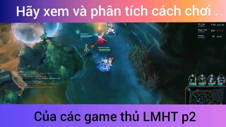 Hãy Xem Và Phân Tích Cách Chơi Của Các Game Thủ LMHT Phần 2