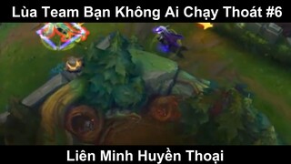 Lùa Team Bạn Không Ai Chạy Thoát Phần 6