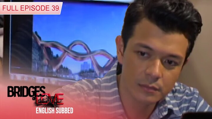 Bridges of Love | Full Episode 39 (with Eng Subs)