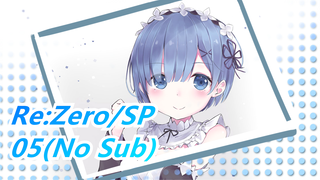 Re:Zero − Starting Life in Another World|SP -05(No Sub)