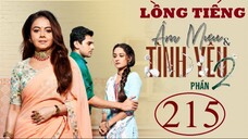 Âm Mưu Và Tình Yêu (Phần 2) - Tập 215 | Lồng Tiếng