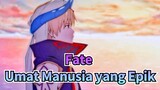 Fate | [Gilgamesh] Didalam Nama Raja Yang Sebenarnya, Menulis Keepikan Umat Manusia