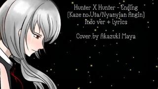 Hunter X Hunter 1999 - Ending 1 indonesia version Kaze no Uta / Nyanyian Angin cover by Akazuki Maya