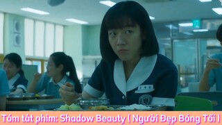 REVIEW PHIM : Shadow Beauty (Người Đẹp Bóng Tối) [ Phần 9 ] #reviewphimhaynhat