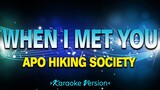 When I Met You - Apo Hiking Society [Karaoke Version]