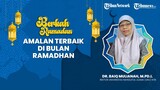 BERKAH RAMADHAN: Amalan Paling Baik untuk Pembuka bulan Ramadhan