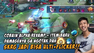 ALPHA REVAMP!! GILA DI PAKEIN ITEM BARU JADI OP BGT!! SKRG BSA ULTI FLICKER CUK!!