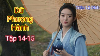 Review Phim: Dữ Phượng Hành Tập 14-15 | Triệu Lệ Dĩnh