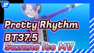 Pretty Rhythm - BT37.5 (Suzuno Ito's Original Dancing MV)_2