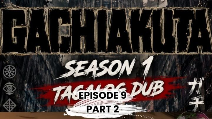 GACHIAKUTA TAGALOG DUBB EPISODE 9 PART 2