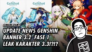 Update News Genshin Banner 3.2 Fase 1 dan Leak Karakter 3.3?? ADA BU GURU?