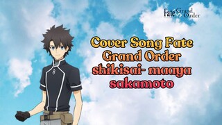 Cover Song Fate/Grand Order - shikisai-maaya sakamoto