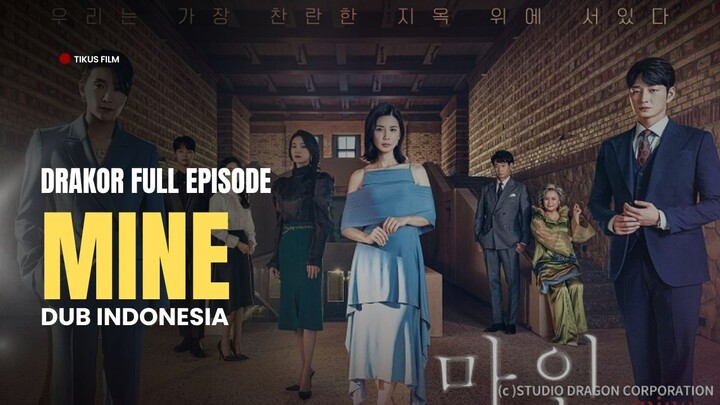MINE (2025) - DRAKOR FULL EPISODE - DUB INDO