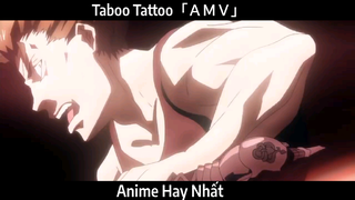 Taboo Tattoo「ＡＭＶ」Hay Nhất