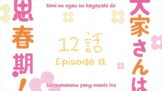 Ooya-san wa shishunki eps 12