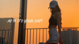 “永远真诚而热烈的活着”🌇【AS IF IT'S YOUR LAST】