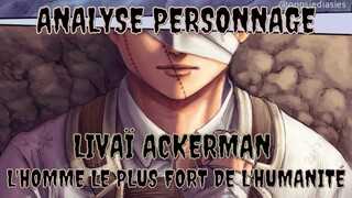 L'HISTOIRE COMPLÈTE DE LIVAÏ ACKERMAN - ANALYSE PERSONNAGE - SHINGEKI NO KYOJIN - ATTAQUE DES TITANS