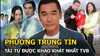 Phương Trung Tín - Tài tử được khao khát nhất màn ảnh TVB, mất vai diễn chỉ vì quá đẹp trai