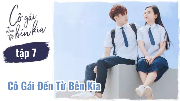 Cô Gái Đến Từ Bên Kia S1E7