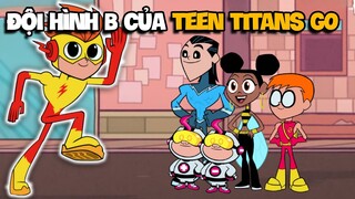 Đội Hình B Của Teen Titans Go Có Những Ai? | Titans East