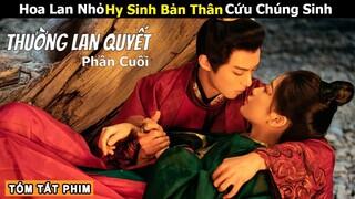[Review Phim] Thương Lan Quyết P4 | Hoa Lan Nhỏ Nguyện Hy Sinh Bản Thân Cứu Chúng Sinh | iQiyi