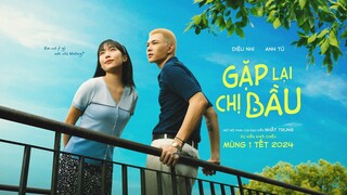 GẶP LẠI CHỊ BẦU - Teaser Trailer | KC: Mùng 1 Tết 2024